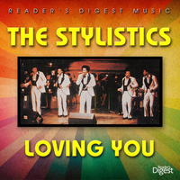 The Stylistics - Reader's Digest Music: The Stylistics - Loving You