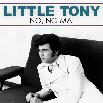 Little Tony - No, no mai
