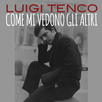 Luigi Tenco - Come mi vedono gli altri