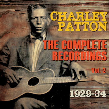 Charley Patton - The Complete Recordings 1929-34, Vol. 2