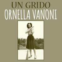 Ornella Vanoni - Un grido