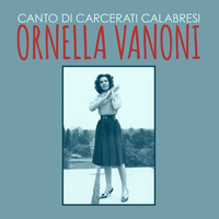 Ornella Vanoni - Canto di carcerati calabresi