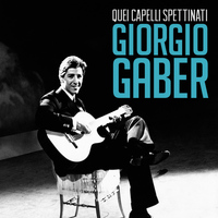 Giorgio Gaber - Quei capelli spettinati