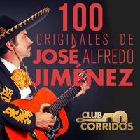 José Alfredo Jiménez - Club Corridos: 100 Originales de José Alfredo Jiménez