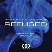 Mark Sixma & Jerome Isma-Ae - Refused (Remixes)