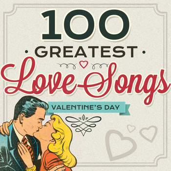 Various Artists - 100 Greatest Love Songs - Valentine's Day