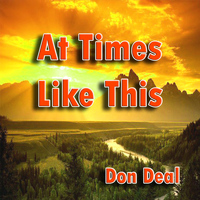 Don Deal - At Times Like This