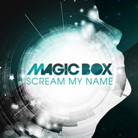 Magic Box - Scream My Name