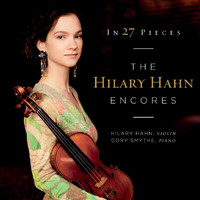 Hilary Hahn, Cory Smythe - In 27 Pieces: the Hilary Hahn Encores