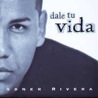 Abner Rivera - Dale Tu Vida