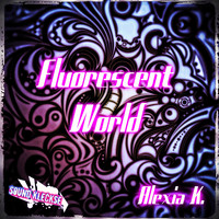 Alexia K. - Fluorescent World