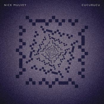Nick Mulvey - Cucurucu