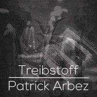 Patrick Arbez - Treibstoff