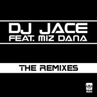 DJ Jace feat. Miz Dana - The Remixes