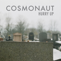 Cosmonaut - Hurry Up