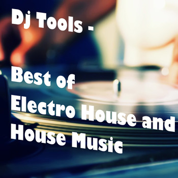 Various Artists - DJ Tools - Best of Electro House and House Music