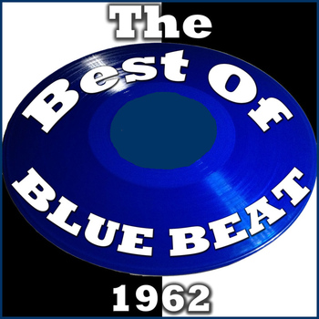 Various Artists - The Best Of Blue Beat: 1962