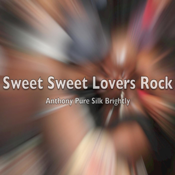 Anthony Pure Silk Brightly - Sweet Sweet Lovers Rock