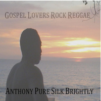 Anthony Pure Silk Brightly - Gospel Lovers Rock Reggae
