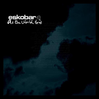 Eskobar - As the World Turns
