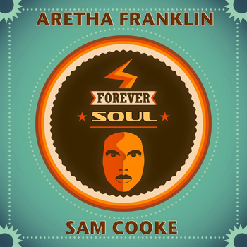 Aretha Franklin & Sam Cooke - Forever Soul (A Collection of Timeless Soul Artists)