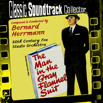 Bernard Herrmann - The Man in the Gray Flannel Suit (Original Soundtrack) [1956]