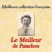 Patachou - Meilleure collection française: le milleur de Patachou