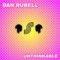 Dan Rubell - Unthinkable