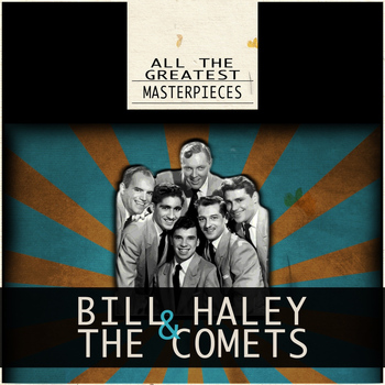 Bill Haley & The Comets - All the Greatest Masterpieces