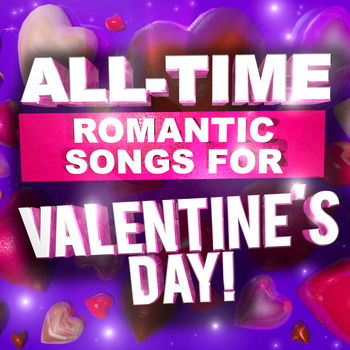 Various Artists - All Time Romantic Songs for Valentine's Day!