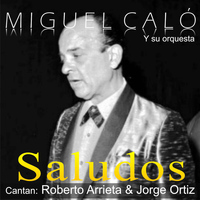 Miguel Caló - Saludos