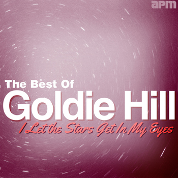 Goldie Hill - I Let the Stars Get in My Eyes - Best of Goldie Hill