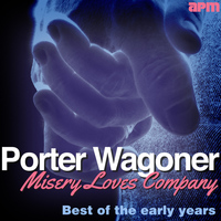 Porter Wagoner - Misery Loves Company - Best of the Early Years