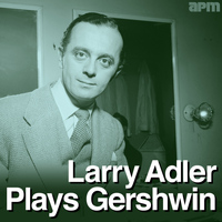 Larry Adler - Larry Adler Plays Gershwin
