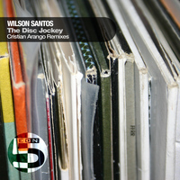 Wilson Santos - The Disc Jockey (Cristian Arango Remixes)