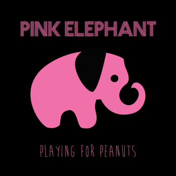 Pink Elephant - Playing for Peanuts - EP