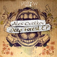 Alex Cvetkov - Deep Forest EP
