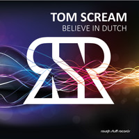 Tom Scream - Believe in Dutch