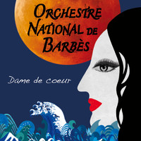 Orchestre National De Barbès - Dame de cœur