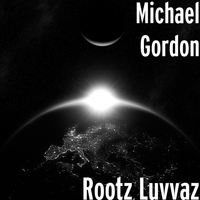 Michael Gordon - Rootz Luvvaz