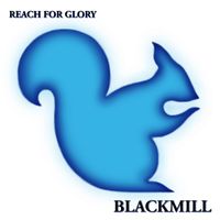 Blackmill - Reach for Glory