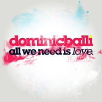 Dominic Balli - All We Need Is Love Remix Feat. Paul Wright