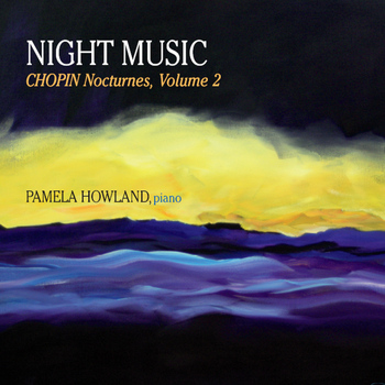 Pamela Howland - Night Music: Chopin Nocturnes, Vol. 2