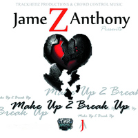 Jamez Anthony - Make up 2 Break Up
