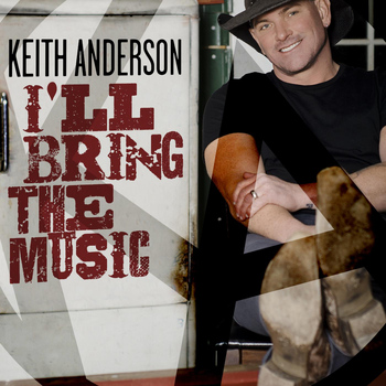 Keith Anderson - I'll Bring the Music