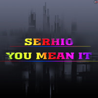 SERHIO - You Mean It