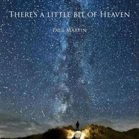 Paul Martin - There's a Little Bit of Heaven