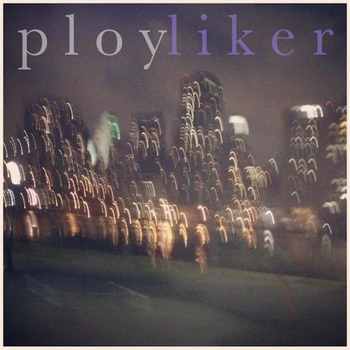 Ploy - Liker
