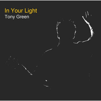 Tony Green - In Your Light