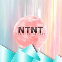 NTNT - And Then the Moon
